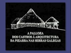A Palloza. Dos castros á arquitectura da pizarra nas serras galegas