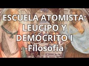 Escuela Atomista: Leucipo y Demócrito - parte 1