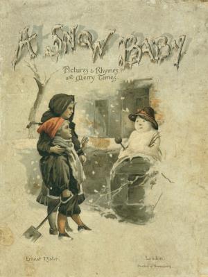 A snow baby merry rhymes for pleasant times (International Children's Digital Library)