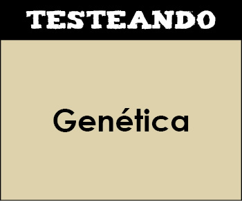 Genética. 2º Bachillerato - Biología (Testeando)
