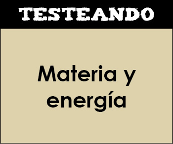 Materia y energía. 2º ESO - Ciencias de la Naturaleza (Testeando)