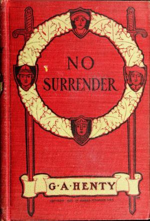 No surrender: a tale of the rising in La Vendee (International Children's Digital Library)