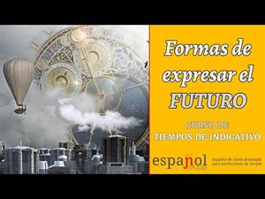 Formas de expresar el futuro de indicativo en español