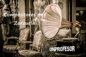 Compositores de zarzuela (Un Profesor)