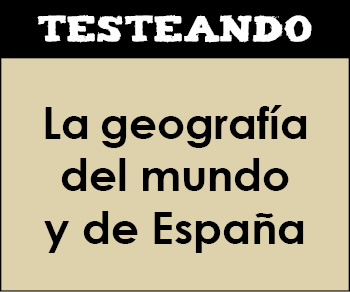 La geografía del mundo y de España. 3º ESO - Geografía (Testeando)