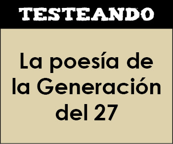 La poesía de la Generación de 27. 2º Bachillerato - Literatura (Testeando)