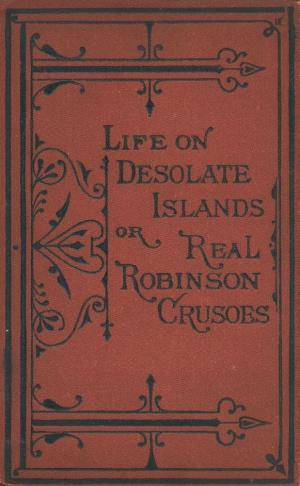 Life on desolate islands or Real Robinson Crusoes (International Children's Digital Library)