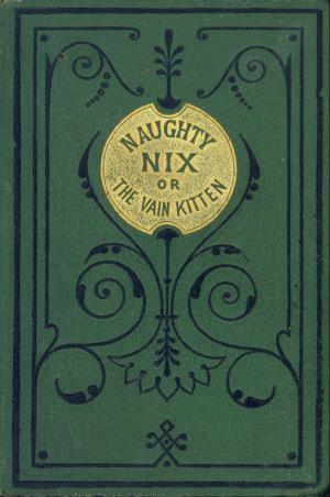 Naughty Nix or The vain kitten  (International Children's Digital Library)