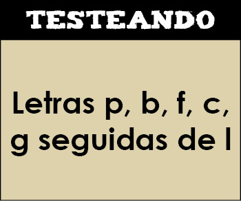 Letras p, b, f, c, g seguidas de l. 1º Primaria - Lengua (Testeando)