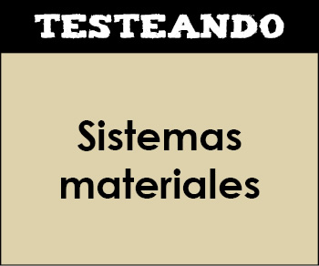Sistemas materiales. 3º ESO - Física y química (Testeando)