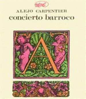 Alejo Carpentier. Concierto Barroco (Educarchile)