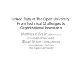 Linked Data at the Open University: From Technical Challenges to Organizational Innovation (Mathieu d'Aquin and Stuart Brown)