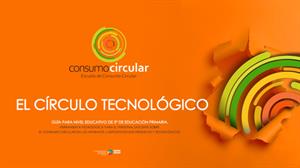 Guía "El Círculo Tecnológico" para el consumo responsable de los aparatos y dispositivos electrónicos y tecnológicos