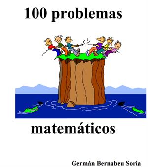 100 Problemas Matemáticos para Educación Secundaria por Germán Bernabeu Soria