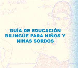 Guía de educación bilingüe para niñas y niños sordos
