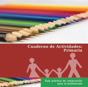 Guía Práctica de Coeducación para el Profesorado. Cuaderno de Actividades: Primaria