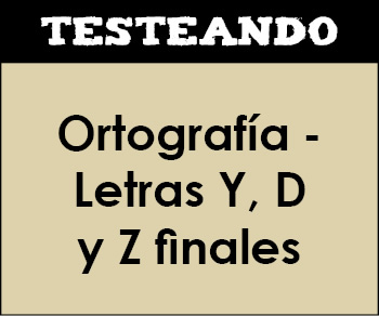 Ortografía - Letras Y, D y Z finales. 3º Primaria - Lengua (Testeando)