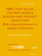 HIPC debt relief, the debt service burden and poverty reduction: with a special reference to Uganda’s experience  (CIDOB Desarrollo y Cooperación) 