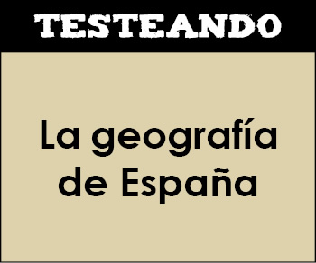 La geografía de España. 3º ESO - Geografía (Testeando)