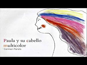 Paula y su cabello multicolor: Cuento Infantil para trabajar las emociones con los niños