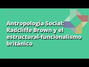 Radcliffe Brown y el estructural-funcionalismo británico
