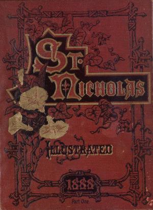 St. Nicholas. November 1887 vol. 15, no. 1 (International Children's Digital Library)