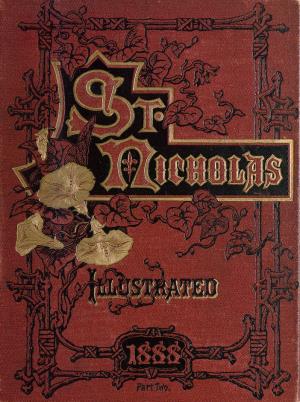 St. Nicholas. October 1888 vol. 15, no. 12 (International Children's Digital Library)