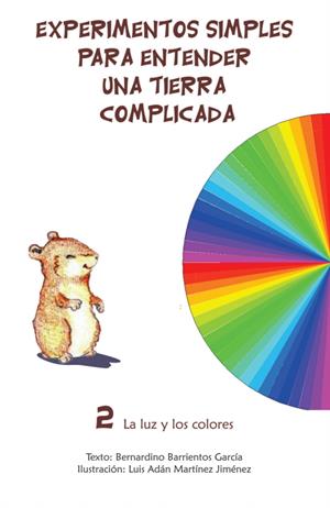 La luz y los colores. Libro 2: Experimentos simples para entender una Tierra complicada (unam.mx)