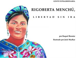 Rigoberta Menchú, Libertad sin ira