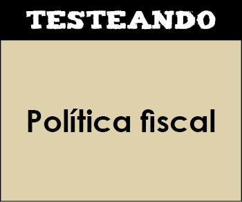 Política fiscal. 1º Bachillerato - Economía (Testeando)