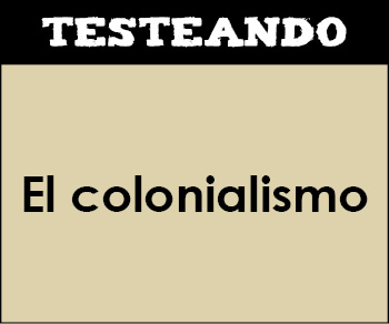 El colonialismo. 1º Bachillerato - Historia del Mundo Contemporáneo (Testeando)