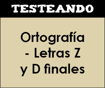 Ortografía - Letras Z y D finales. 5º Primaria - Lengua (Testeando)