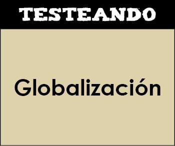 Globalización. 1º Bachillerato - Economía (Testeando)