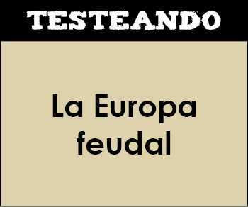 La Europa feudal. 2º ESO - Historia (Testeando)