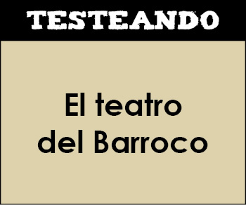 El teatro del Barroco. 1º Bachillerato - Literatura (Testeando)