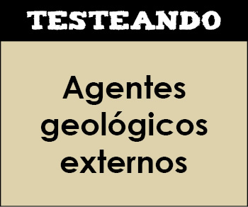 Agentes geológicos externos. 3º ESO - Geología (Testeando)