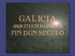 Galicia. Arquitectura para o fin dun século