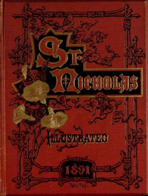St. Nicholas. August 1891 vol. 18, no. 10 (International Children's Digital Library)