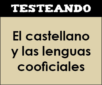 El castellano y las lenguas cooficiales. 1º Bachillerato - Lengua (Testeando)