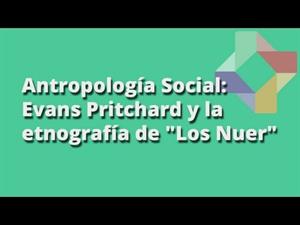 Evans Pritchard y la etnografía de "Los Nuer"
