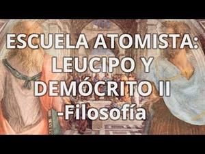 Escuela Atomista: Leucipo y Demócrito - parte 2