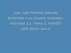 Act. 2.1. Entrevista a un docente innovador. Juan José Martínez Sánchez.