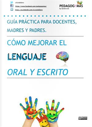 Cómo mejorar el lenguaje oral y escrito. Guía práctica para docentes, madres y padres