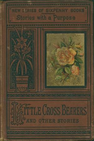 Little cross-bearers and other stories (International Children's Digital Library)