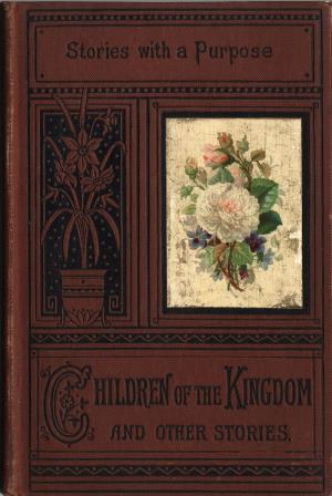 The children of the kingdom, and other stories (International Children's Digital Library)