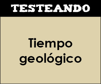 Tiempo geológico. 4º ESO Geología (Testeando)