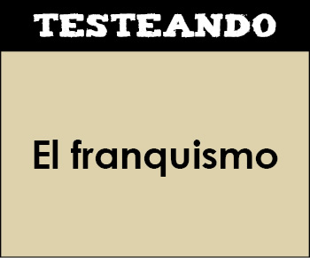 El franquismo. 4º ESO - Historia (Testeando)