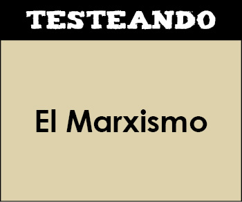 El Marxismo. 2º Bachillerato - Historia de la Filosofía (Testeando)