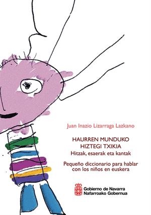 Haurren munduko hiztegi txikia. Diccionario para Hablar en Euskera con los niños (Gobierno de Navarra)