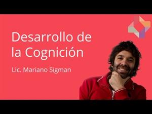 Desarrollo de la cognición por Mariano Sigman